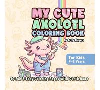 My Cute Axolotl Coloring Book: 40 Fun-Filled Axolotl Coloring Adventures!