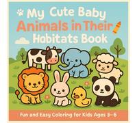 My Cute Baby Animals in Their Habitats Coloring Book: A Kawaii Coloring Adventure for Kids Ages 3-6