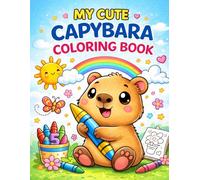 My Cute Capybara Coloring Book for Kids Ages 4-8: 45+ Fun and Relaxing Kawaii Animal Pages for Creativity, Stress Relief, and Easy Coloring (Kawaii Coloring Collection)