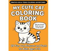 My Cute Cat Coloring Book: 20 Fun Cat Pictures and Facts for Kids Ages 0-12 (Creative Kids & Teens Coloring Adventures)
