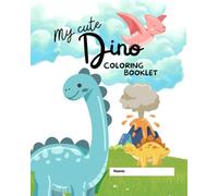 My cute Dino: Coloring booklet for kids, fun, activity, holiday fun, dinosaurs fun activity