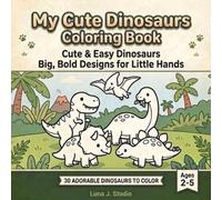 My Cute Dinosaurs Coloring Book: Cute & Easy Dinosaurs Big, Bold Designs for Little Hands