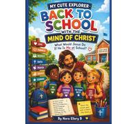 MY CUTE EXPLORER: BACK TO SCHOOL WITH THE MIND OF CHRIST: What Will Jesus Do If He Is Me at School?