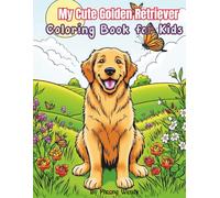 My Cute Golden Retriever Coloring Book for Kids: Fun and Adorable Puppy Pictures to Color for Boys and Girls Ages 4-8