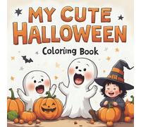 My Cute Halloween Coloring Book: 35 Fun and Easy Halloween Designs for Kids Ages 3-8 , Cute Ghosts, Pumpkins, Witches, and Friendly Monsters