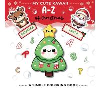 My Cute Kawaii A-Z of Christmas: A Simple and Easy Coloring Book with a Delightful A-Z of Festive Kawaii Friends (My Cute Kawaii Coloring Books)