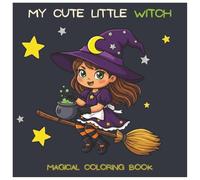My Cute Little Witch: Bold & Easy Coloring Book for Kids, Teens and Adults with Simple, Big Designs for Relaxation - Featuring Cute Witches, Cozy ... Scenes (My Cute Little Coloring Book)
