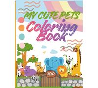 My Cute Pets Coloring Book: Over 15 Adorable Animals to Color - Perfect for Kids Ages 4-8