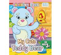 My Cute Teddy Bear Coloring Book: Color, Relax & Create | 30 Adorable Teddy Bears & Cuddly Friends to Color | Wholesome Coloring Fun for Kids Who Love ... for Learning, Relaxation & Joyful Play