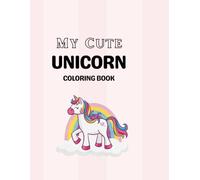 My Cute Unicorn Coloring Book: Big, Bold Unicorns for Happy Coloring