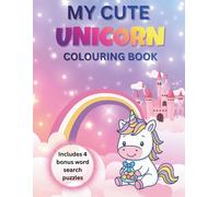 My Cute Unicorn Colouring Book: Includes 4 Fun Word Searches and 40+ Cute Unicorn Colouring Pages for Kids Ages 3-7