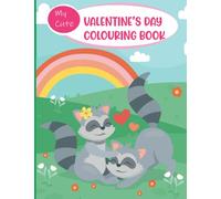 My Cute Valentine's Day Colouring Book: Lovely Valentine's day gift for boys and girls ages 2-7 , Creative illustrations of animal couples in love ... designed glossy-finished softcover