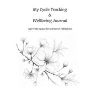 My Cycle Tracking & Wellbeing Journal: A private space for personal reflection