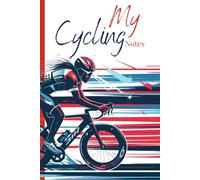 My Cycling Notes: Cycling Notebook - 120 Page Ruled Journal | 6x9” Softback | Perfect Gift for Cyclists, Bike Riders & Commuters