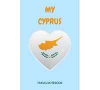 MY CYPRUS TRAVEL NOTEBOOK: Great for documenting your travel arrangements and thoughts