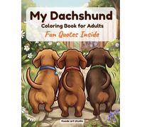 My Dachshund Coloring Book for Adults: Fun Quotes Inside (Kaede art studio Coloring Books)