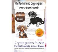 My Dachshund Cryptogram n Phase Puzzle Book: Cryptogram Phase Puzzle Book with Easy to Read Print about My Dachshund, furry friends, Wiener Dog more ... for vacations, Holidays and Relaxing Times..