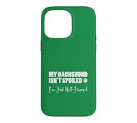 My Dachshund Isn't Spoiled I'm Just Well Trained Funny Case for iPhone 14 Pro Max