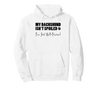 My Dachshund Isn't Spoiled I'm Just Well Trained Funny Pullover Hoodie