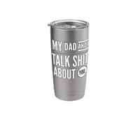 My Dad and I Talk Sh!t About You. Stainless Steel Insulated Tumbler