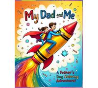 My Dad and Me: A Father’s Day Coloring Adventure!: Color, Laugh & Bond with Dad - A Fun and Heartwarming Coloring Book for girls