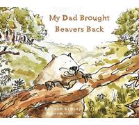 My Dad Brought Beavers Back