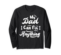My Dad Can Fix Anything Funny Father’s Day Long Sleeve T-Shirt