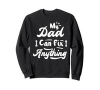 My Dad Can Fix Anything Funny Father’s Day Sweatshirt