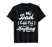 My Dad Can Fix Anything Funny Father’s Day T-Shirt