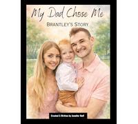My Dad Chose Me: Brantley’s Story