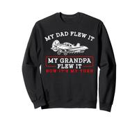 My Dad Flew It My Grandpa Flew It Now It's My Turn Aviation Sweatshirt
