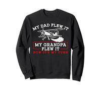 My Dad Flew It My Grandpa Flew It Now It's My Turn Farmer Sweatshirt