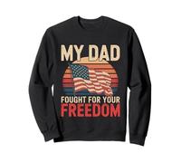 My Dad Fought For Your Freedom Proud Soldier ||- Sweatshirt
