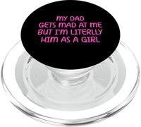 My Dad Gets Mad at Me But I’m Literally Him As A Girl PopSockets PopGrip for MagSafe