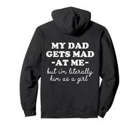 My Dad Gets Mad At Me But I'm Literally Him as a Girl back Pullover Hoodie