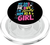 My Dad Gets Mad At Me But I'm Literally Him As A Girl Joke PopSockets PopGrip for MagSafe