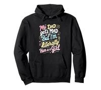 My Dad Gets Mad At Me But I'm Literally Him As A Girl Joke Pullover Hoodie