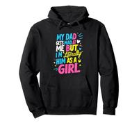 My Dad Gets Mad At Me But I'm Literally Him As A Girl Joke Pullover Hoodie