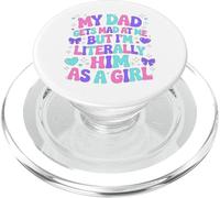 My Dad Gets Mad at Me But I'm Literally Him As A Girl PopSockets PopGrip for MagSafe