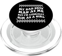 My Dad Gets Mad at Me But I'm Literally Him As A Girl PopSockets PopGrip for MagSafe