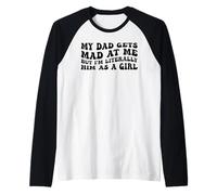 My Dad Gets Mad at Me But Im Literally Him As A Girl Quote Raglan Baseball Tee