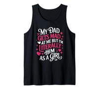 My Dad Gets Mad at Me But I'm Literally Him As A Girl Tank Top