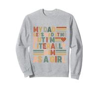 my dad gets mad at me but i'm literally him funny daughter Sweatshirt