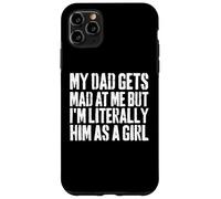 My Dad Gets Mad at Me Daughter Logic Joke Case for iPhone 11 Pro Max