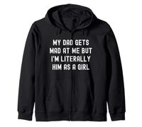 My Dad Gets Mad at Me Fun Quote for Daughters Zip Hoodie