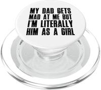My Dad Gets Mad at Me I'm Literally Him as a Girl Family PopSockets PopGrip for MagSafe