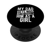 MY DAD GETS MAD BUT I'M LITERALLY HIM AS A GIRL PopSockets Adhesive PopGrip