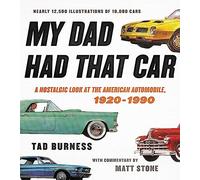 My Dad Had That Car : A Nostalgic Look at the American Automobile, 1920-1990