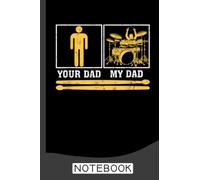 My Dad Is A Drummer Your Dad Not Drum Player Father's Day Notebook: Drummers & Drumming Notebook Journal Diary Planner Gift For Rock Music Band ... Perfect Gift Idea For Birthday & Christmas