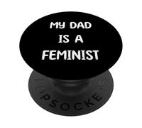 My Dad Is a Feminist Equality Support Feminism PopSockets Adhesive PopGrip